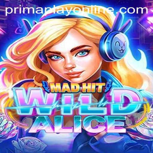 MadHitWildAlice: Unveiling the Thrilling World of Prima Play